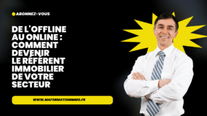 De l'offline au online : comment devenir le référent immobilier de votre secteur