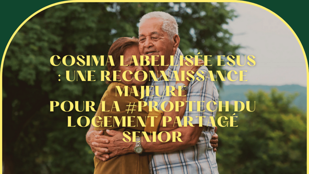 Cosima labellisée ESUS : une reconnaissance majeure pour la #proptech du logement partagé senior