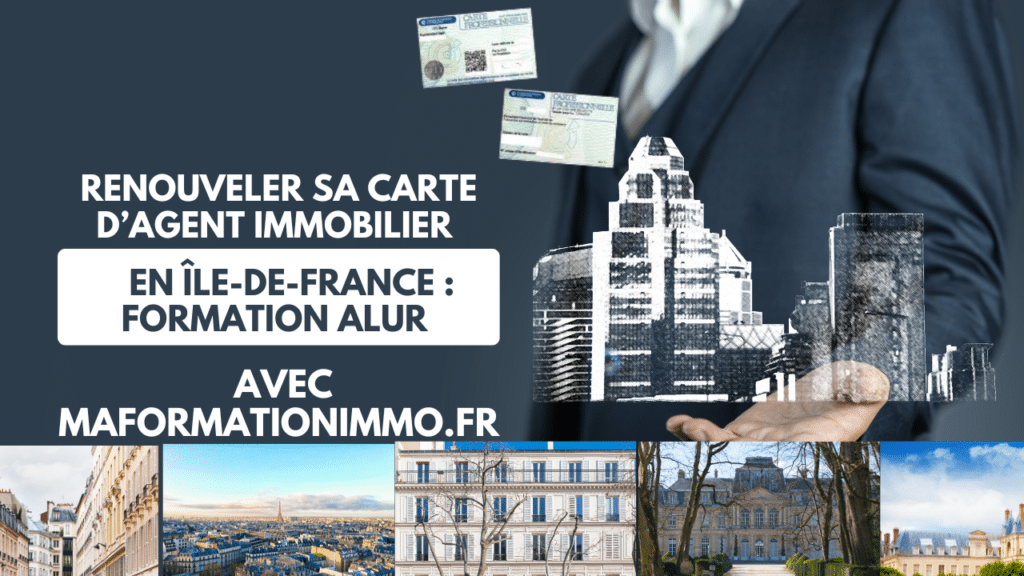 Renouveler sa carte d’agent immobilier en Île-de-France : Formation ALUR avec maformationimmo.fr